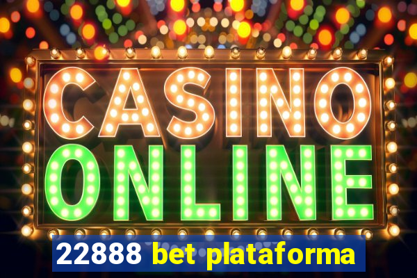 22888 bet plataforma